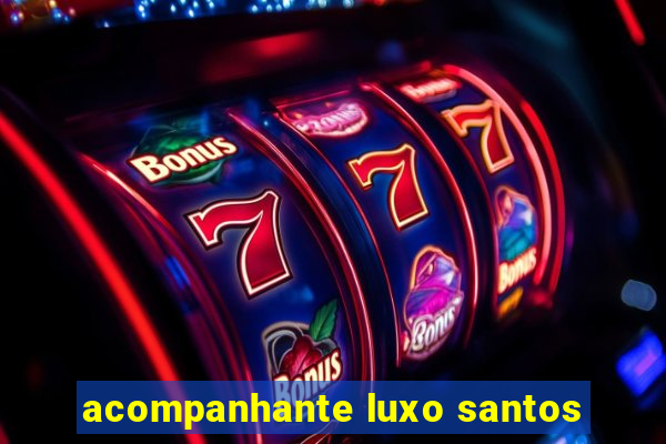 acompanhante luxo santos